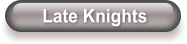 Late Knights