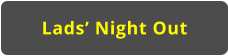 Lads’ Night Out